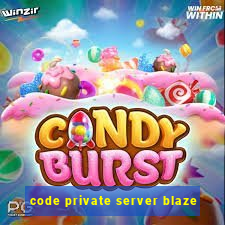 code private server blaze